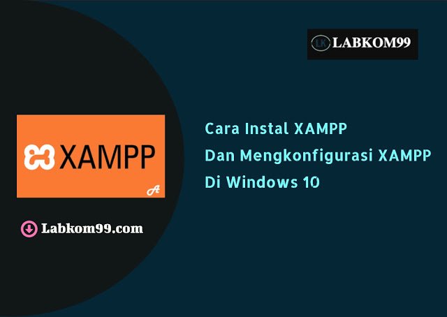 Cara Instal XAMPP Dan Mengkonfigurasi XAMPP Di Windows 10