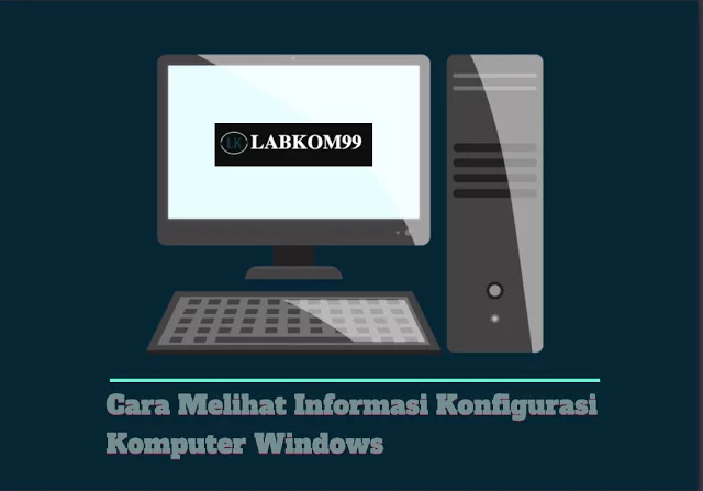 Cara Melihat Informasi Konfigurasi Komputer Windows