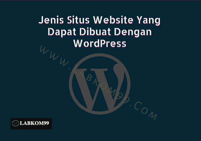 Jenis Situs Website Yang Dapat Dibuat Dengan WordPress