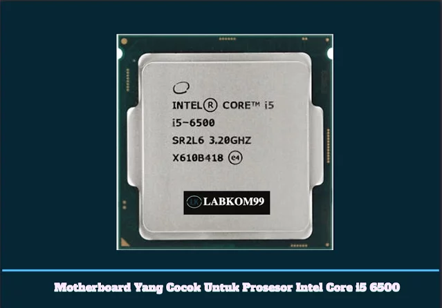 Motherboard Yang Cocok Untuk Prosesor Intel Core i5 6500 Motherboard Yang Cocok Untuk Prosesor Intel Core i5 6500