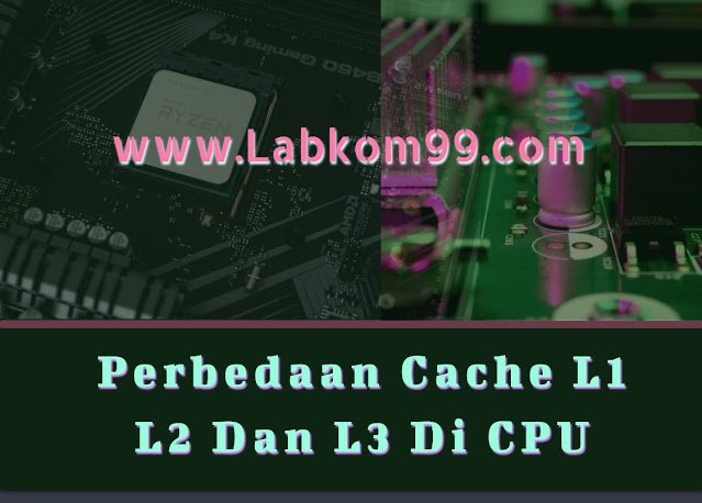 https://labkom99.com/2020/11/perbedaan-cache-l1-l2-dan-l3-di-cpu.html