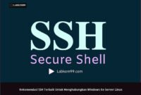 Rekomendasi SSH Terbaik Untuk Menghubungkan Windows Ke Server Linux