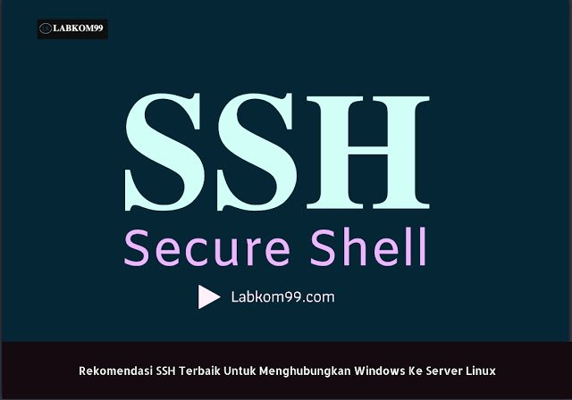 Rekomendasi SSH Terbaik Untuk Menghubungkan Windows Ke Server Linux