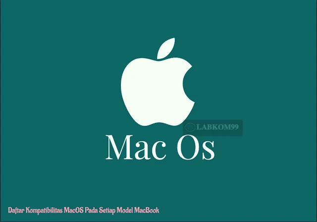 Daftar Kompatibilitas MacOS Pada Setiap Model MacBook Daftar Kompatibilitas MacOS Pada Setiap Model MacBook