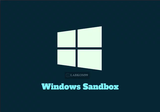 Keuntungan Dan Cara Menggunakan Windows Sandbox Cara Menggunakan Windows Sandbox Dan Keuntungan