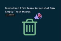 Mematikan Efek Suara Screenshot Dan Empty Trash MacOS