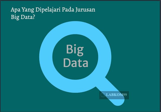 Apa Yang Dipelajari Pada Jurusan Big Data?
