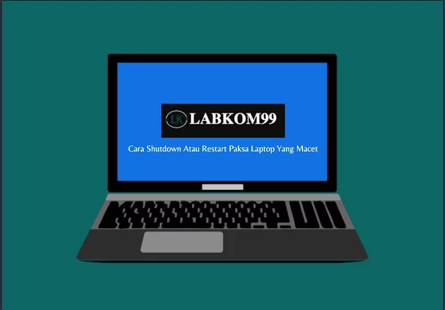 Cara Shutdown Atau Restart Paksa Laptop Yang Macet Biar Hidup Lagi