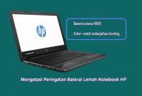 Mengatasi Peringatan Baterai Lemah Notebook HP 601 Amati Kemudian Perbaiki