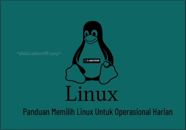 Panduan Memilih Linux Untuk Operasional Harian