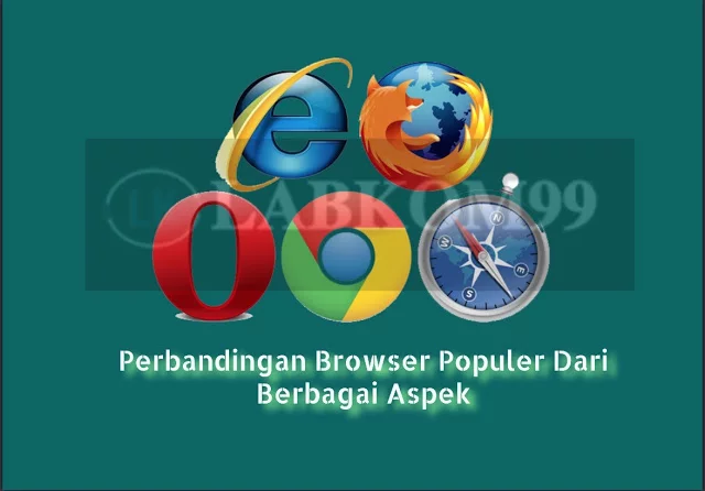 Perbandingan Browser Populer Dari Berbagai Aspek Mana Yang Paling Nyaman