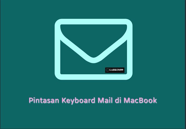 Pintasan Keyboard Mail di MacBook Mempermudah Kirim Email