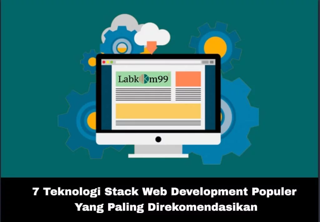 7 Teknologi Stack Web Development Populer Yang Paling Direkomendasikan