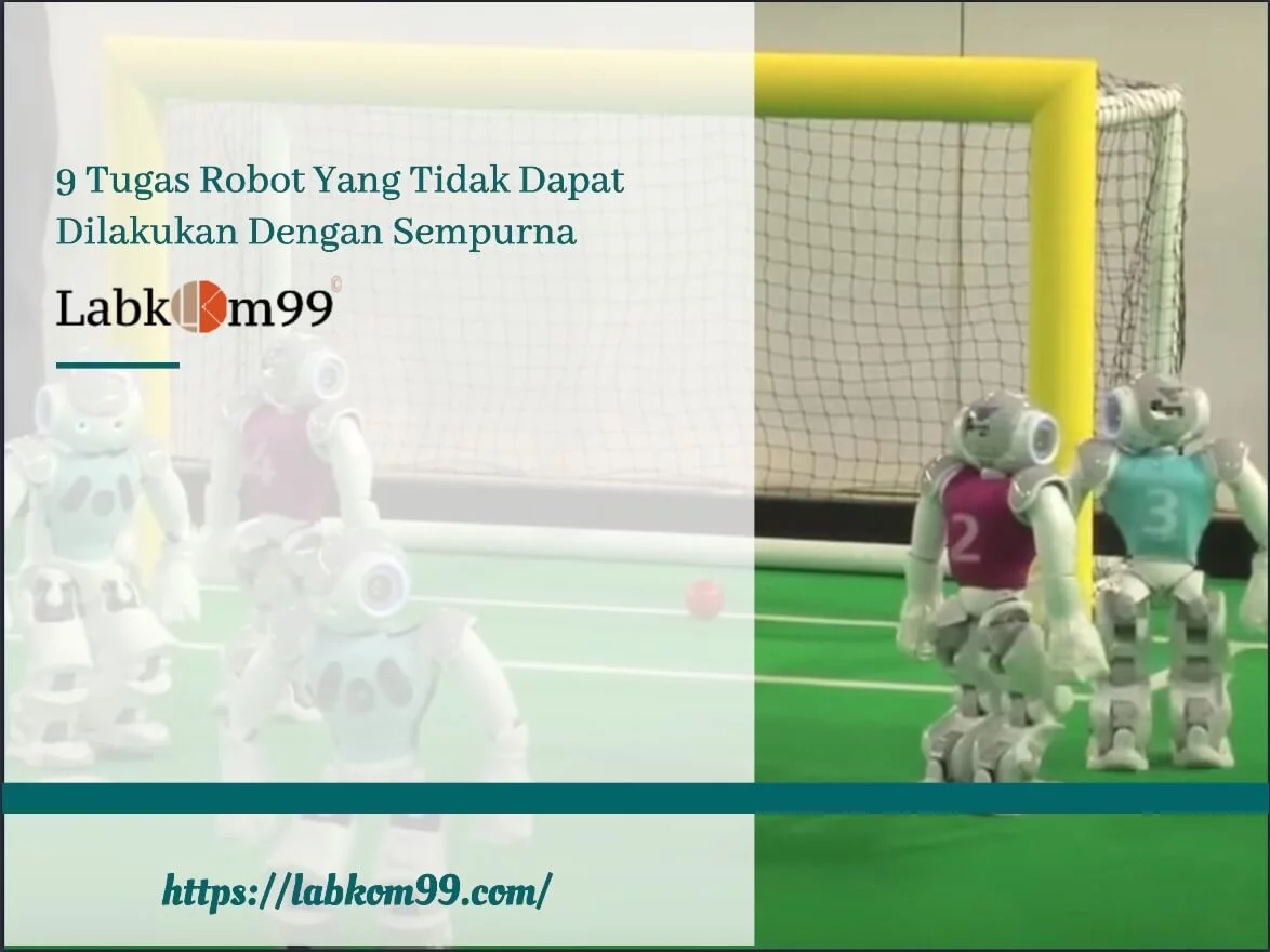 9-Tugas-Robot-Yang-Tidak-Dapat-Dilakukan-Dengan-Sempurna 9 Tugas Robot Yang Tidak Dapat Dilakukan Dengan Sempurna