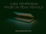 Cara Memperbaiki MacBook Tidak Menyala