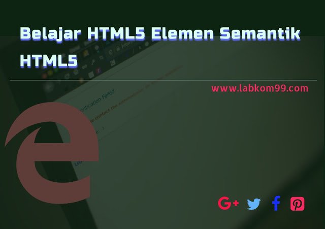 Belajar HTML5 Elemen Semantik HTML5