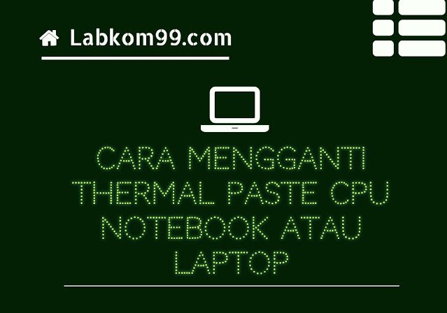 Cara Mengganti Thermal Paste CPU Notebook Atau Laptop