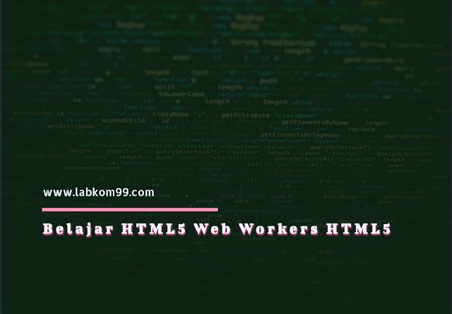 Belajar HTML5 Web Workers HTML5