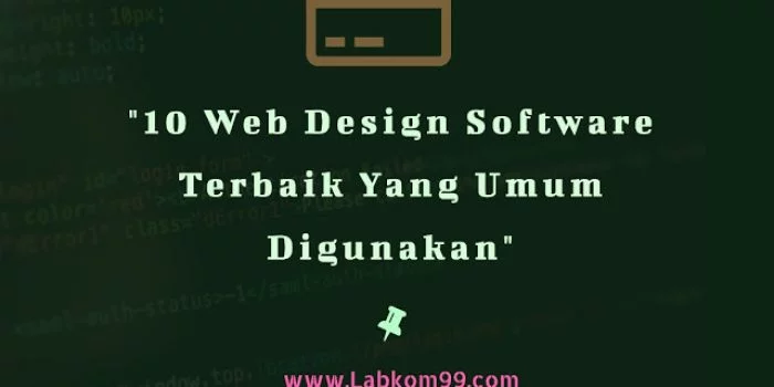 10 Web Design Software Terbaik Yang Umum Digunakan