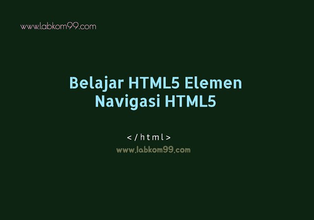 Belajar HTML5 Elemen Navigasi HTML5 This image has an empty alt attribute; its file name is