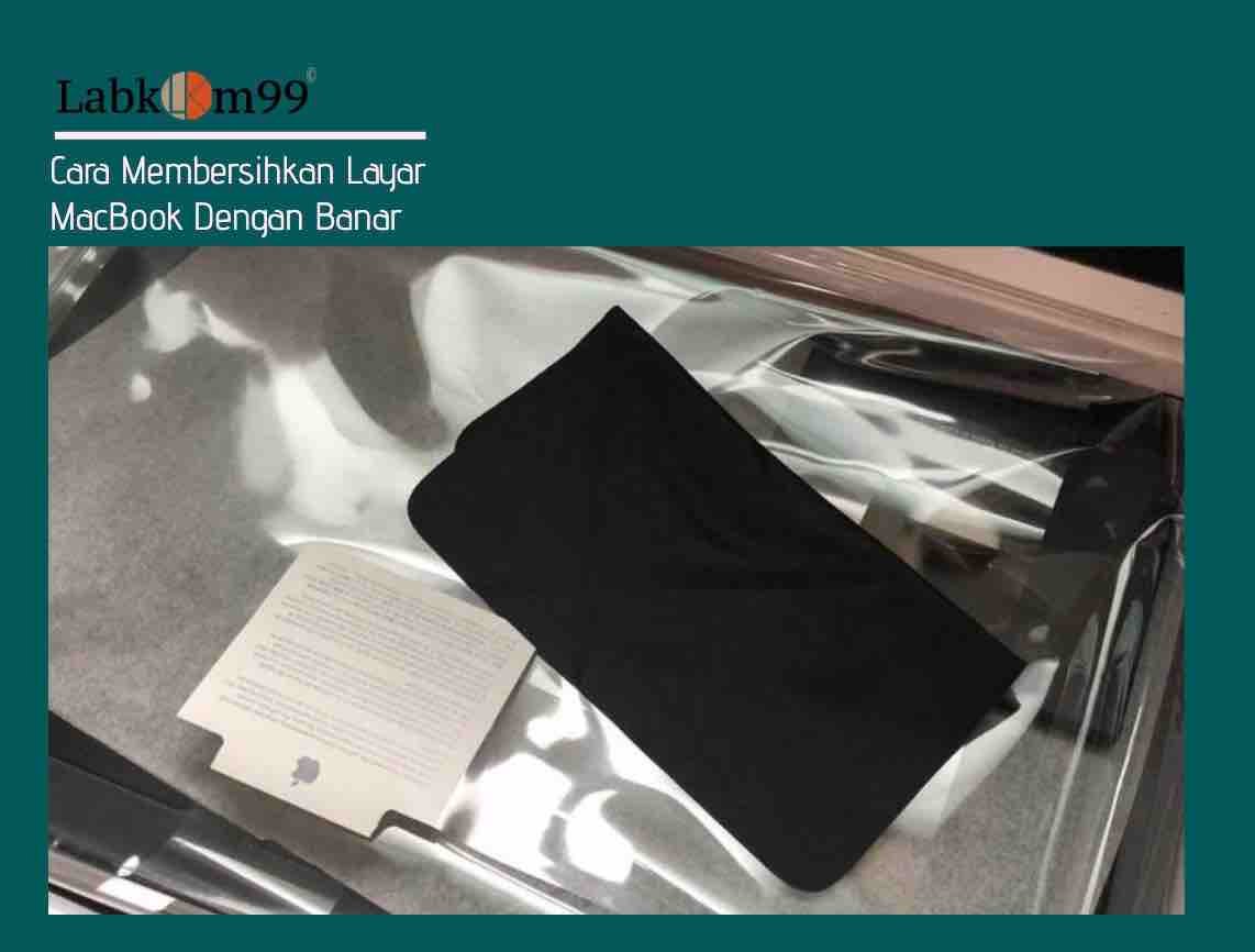 Cara Membersihkan Layar MacBook Dengan Banar