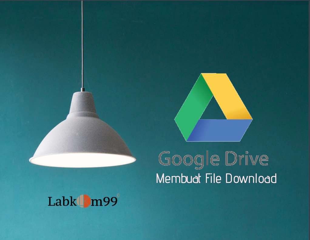 Cara Membuat File Download Di Google Drive 