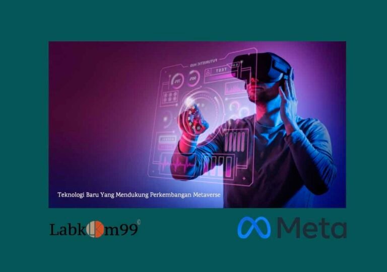 Teknologi Baru Yang Mendukung Perkembangan Metaverse