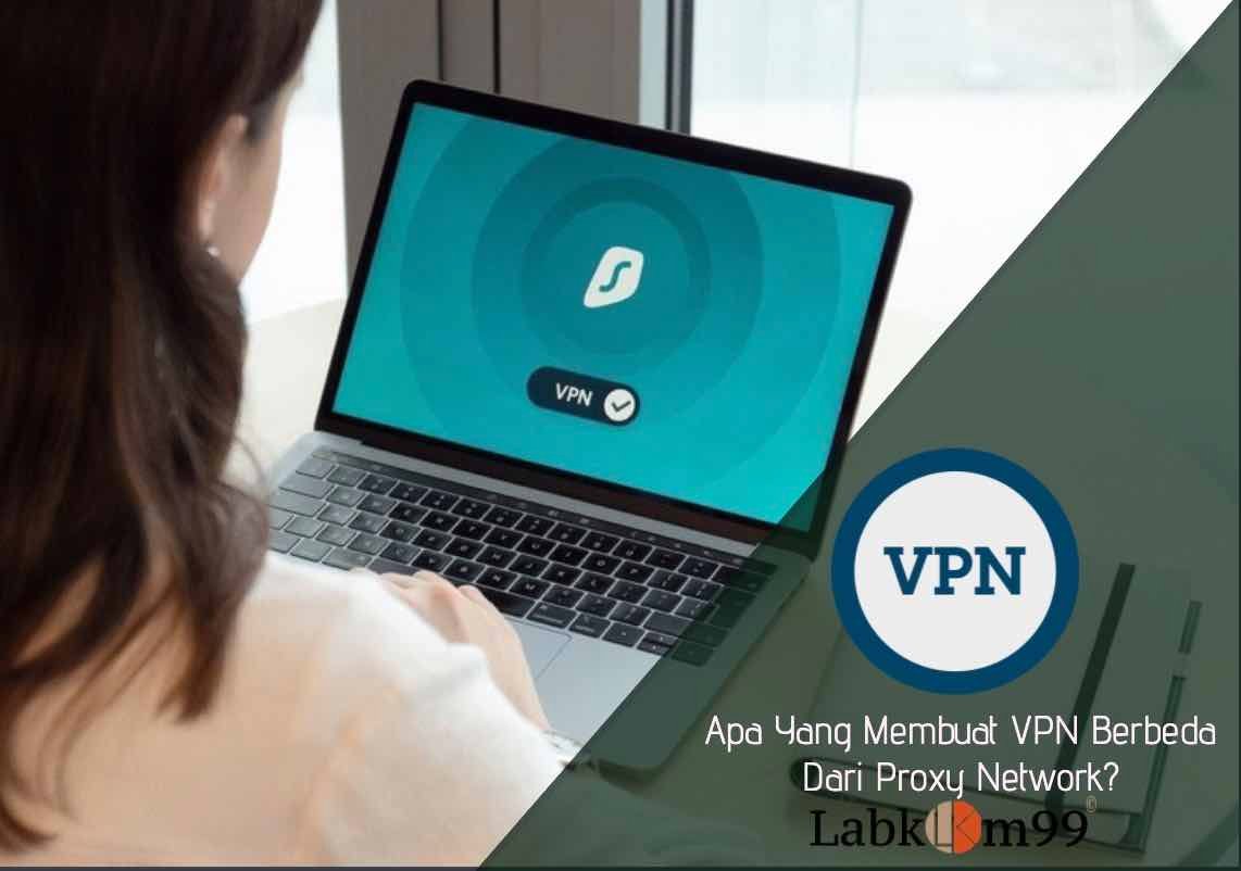 Apa Yang Membuat VPN Berbeda Dari Proxy Network?