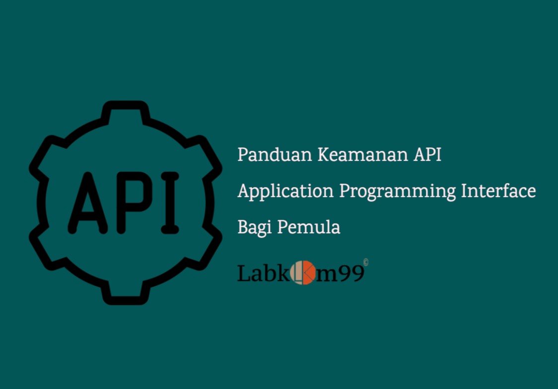 Panduan Keamanan API Application Programming Interface Bagi Pemula