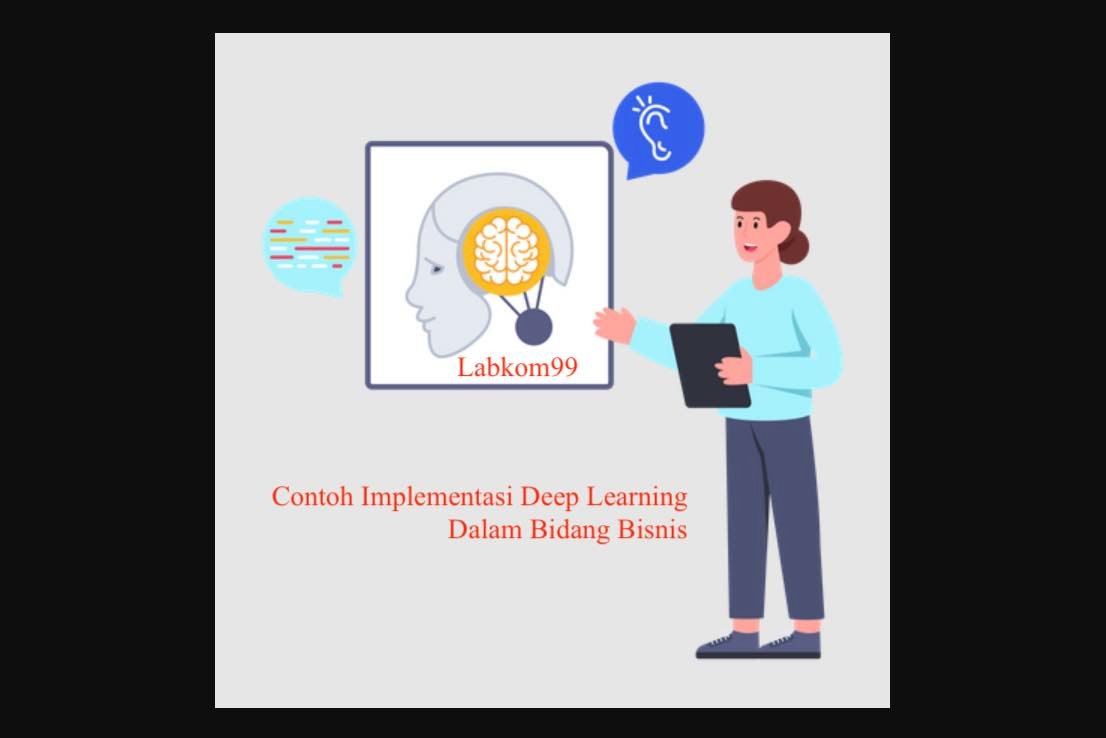 Contoh Implementasi Deep Learning Dalam Bidang Bisnis