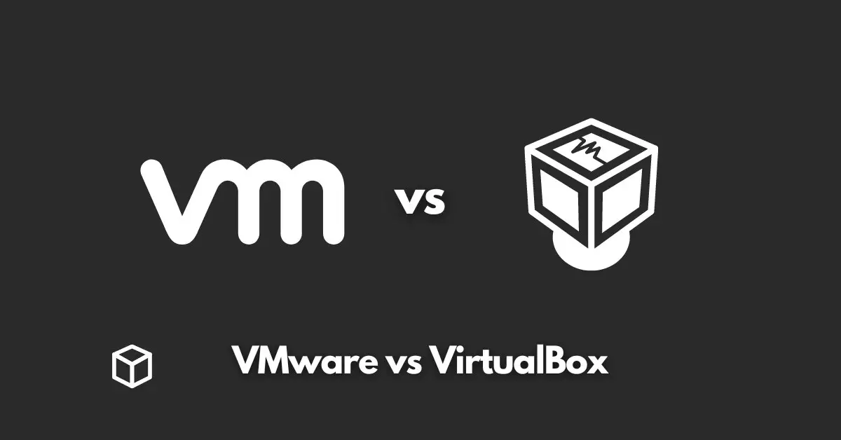 Perbandingan Antara VirtualBox Dan VMware Mana Yang Terbaik?