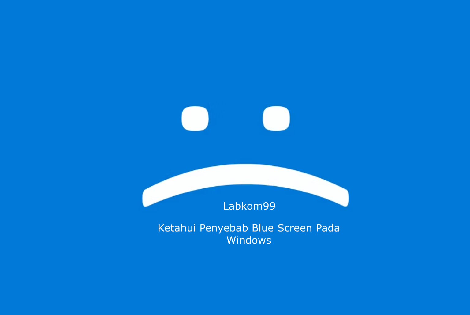 Ketahui Penyebab Blue Screen Pada Windows